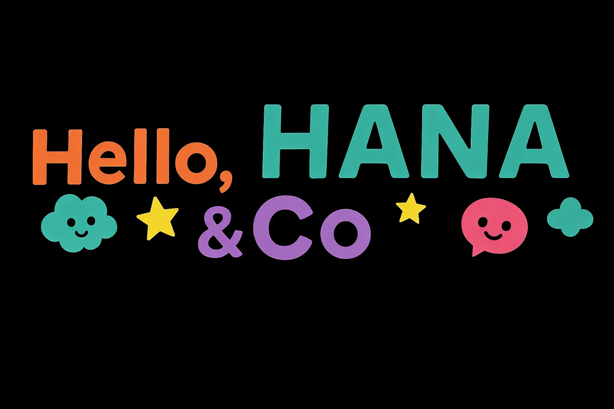 Hello, Hana & Co.